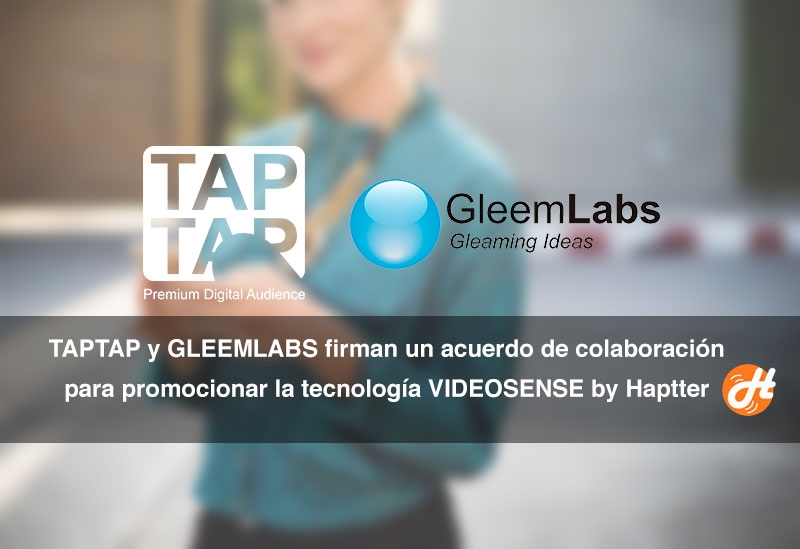 TAPTAP y Gleemlabs promocionan la tecnología Videosense by Haptter