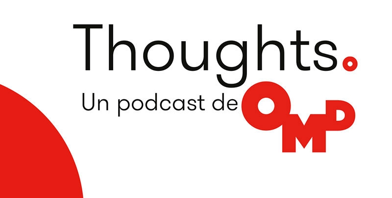 'Thoughts de OMD', podcasts sobre innovación y comunicación