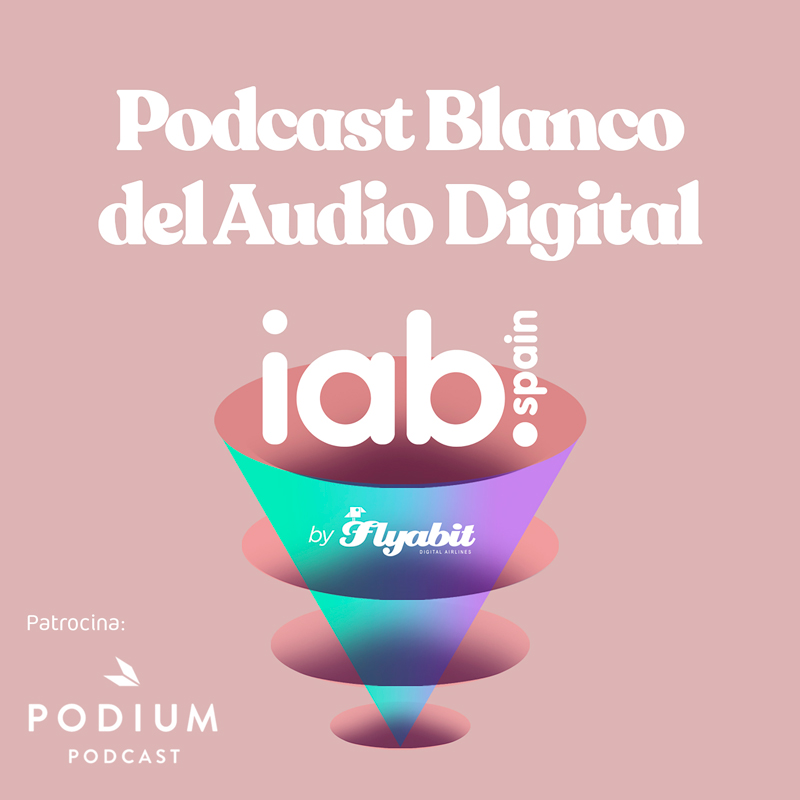 IAB Spain estrena 'El Podcast Blanco del Audio Digital'